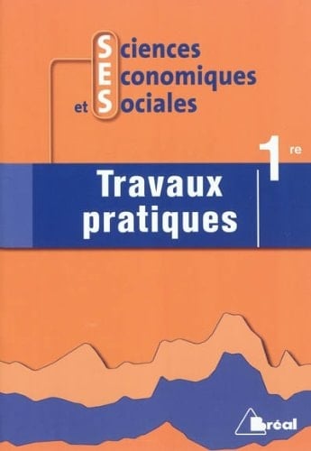 Sciences économiques et sociales 1e Travaux pratiques