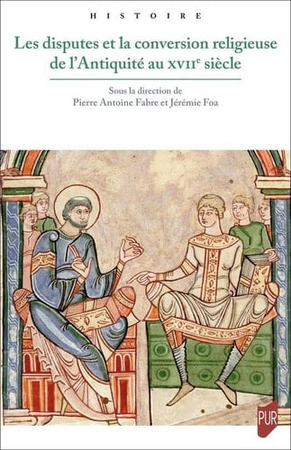Les disputes et la conversion religieuse de l’Antiquité au xviie siècle