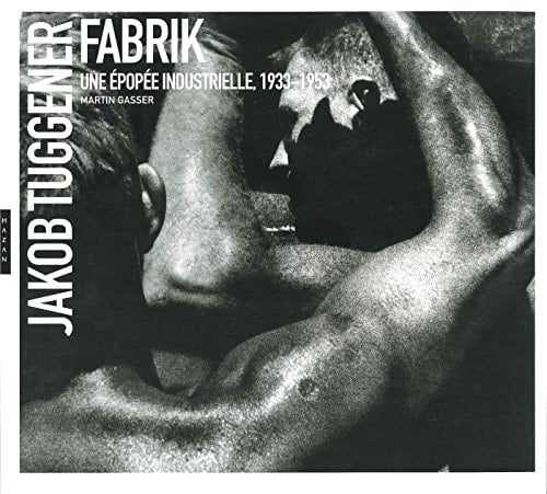 Jakob Tuggener Fabrik, une épopée industrielle, 1933-1953