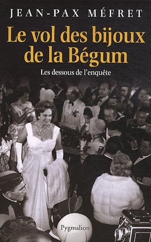 Le vol des bijoux de la Bégum les dessous de l'affaire