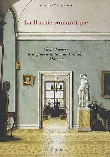 La Russie romantique à l'époque de Pouchkine et Gogol chefs-d'œuvre de la Galerie nationale Tretiakov, Moscou, 28 septembre 2010-16 janvier 2011, Musée de la vie romantique