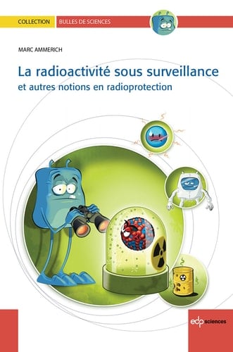 La radioactivité sous surveillance et autres notions en radioprotection