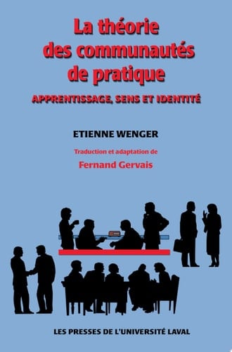La théorie des communautés de pratique. Apprentissage, sens et identité