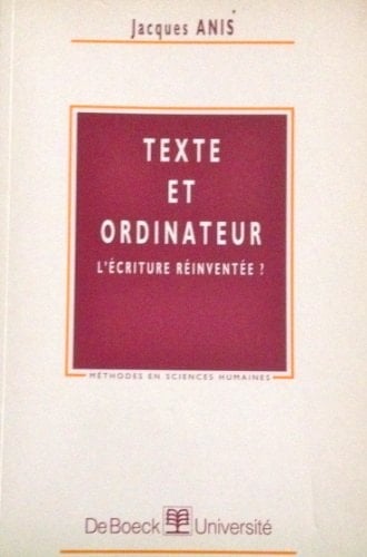 Texte et ordinateur l'écriture réinventée?