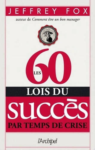 Les 60 lois du succès par temps de crise