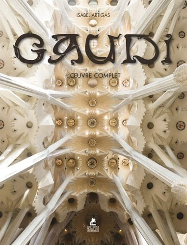 Antoni Gaudi : l'oeuvre complet, 1852-1926