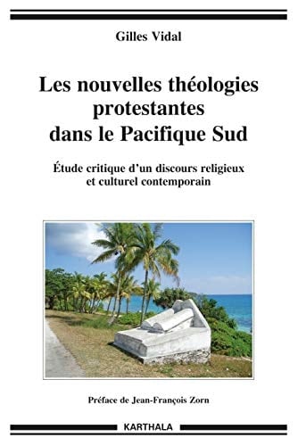 Les nouvelles théologies protestantes dans le Pacifique Sud étude critique d'un discours religieux et culturel contemporain
