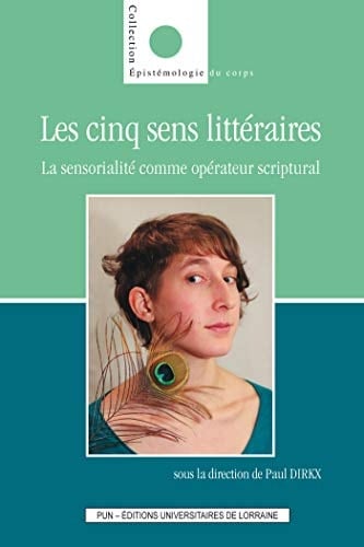 Les cinq sens littéraires la sensorialité comme opérateur scriptural