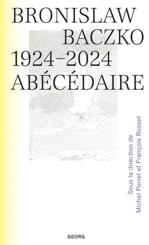 Bronislaw Baczko (1924-2024) Abécédaire
