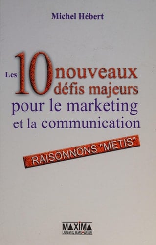 Les 10 nouveaux défis majeurs pour le marketing et la communication Raisonnons "métis"