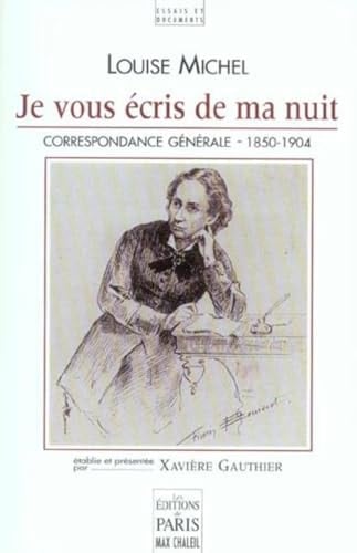 Je vous écris de ma nuit correspondance générale de Louise Michel, 1850-1904
