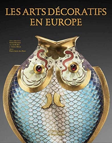 Les arts décoratifs en Europe de la Renaissance à l'Art déco