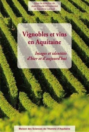 Vignobles et vins en Aquitaine images et identités d'hier et d'aujourd'hui