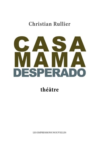 Casa mama desperado - théâtre