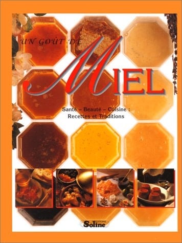 UN GOUT DE MIEL. Santé, beauté, cuisine
