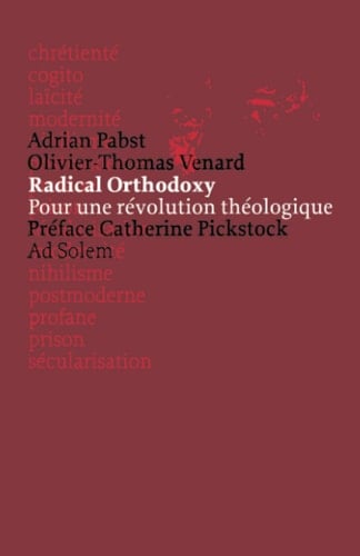 Radical orthodoxy pour une révolution théologique