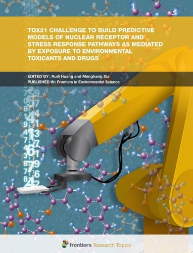 Tox21 Challenge to Build Predictive Models of Nuclear Receptor and Stress Response Pathways as Mediated by Exposure to Environmental Toxicants and Drugs