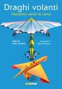 Draghi volanti. Fantastici aerei di carta. Ediz. a colori