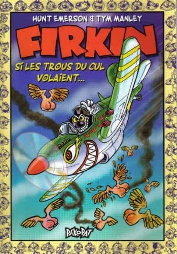 Firkin si les trous du cul volaient ...