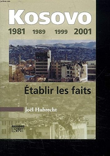 Kosovo 1981, 1989, 1999, 2001 : établir les faits