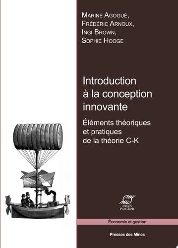 Introduction à la conception innovante éléments théoriques et pratiques de la théorie C-K