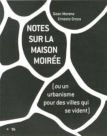 Notes sur la maison moirée (ou Un urbanisme pour des villes qui se vident)