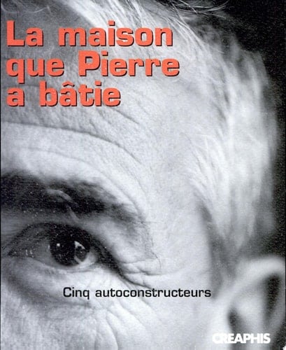 La maison que Pierre a bâtie cinq autoconstructeurs