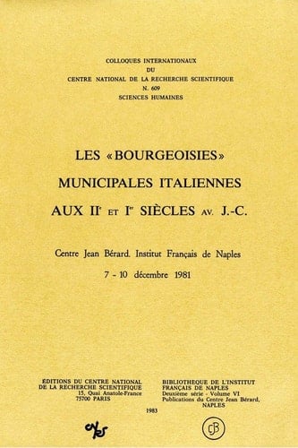 Les « bourgeoisies » municipales italiennes aux IIe et Ier siècles av. J.-C. - Actes du Colloque International du CNRS n. 609 (Naples 1981)