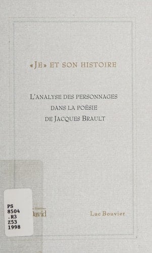 "Je" et son histoire: L'analyse des personnages dans la poésie de Jacques Brault (French Edition)