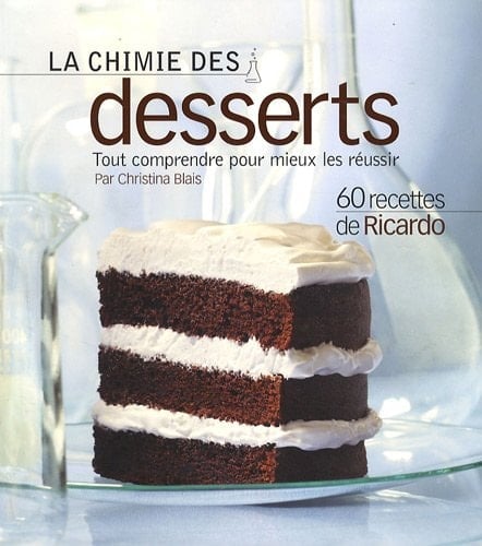 La chimie des desserts tout comprendre pour mieux les réussir