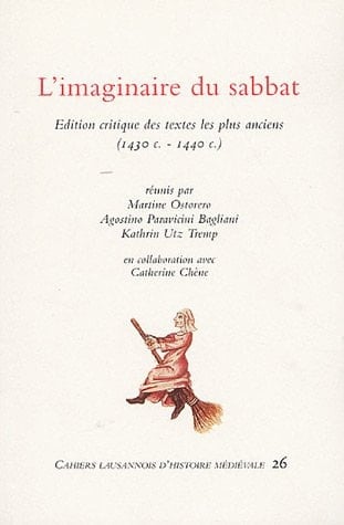 L'imaginaire du sabbat: Édition critique des textes les plus anciens, 1430 c.-1440 c (Cahiers lausannois d'histoire médiévale) (French Edition)