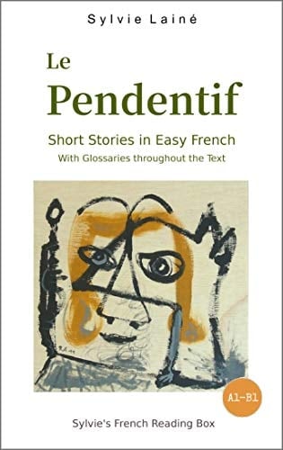 Le Pendentif, Short Stories in Easy French: with Glossaries throughout the Text (Easy French Reader Series for Beginners t. 1) (French Edition)