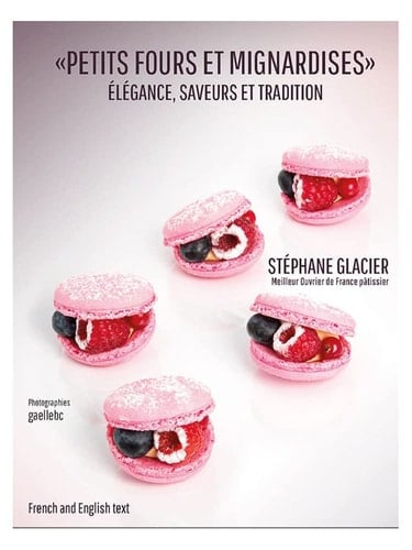 Petits fours et mignardises élégance, saveurs et traditions