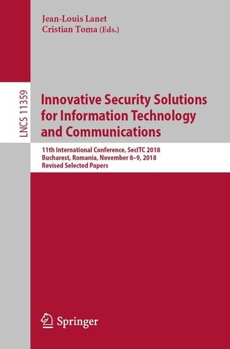 Innovative Security Solutions for Information Technology and Communications 11th International Conference, SecITC 2018, Bucharest, Romania, November 8–9, 2018, Revised Selected Papers