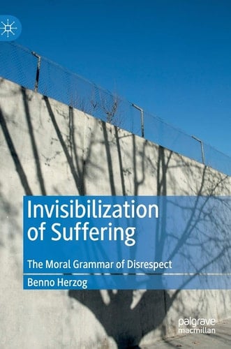 Invisibilization of Suffering The Moral Grammar of Disrespect