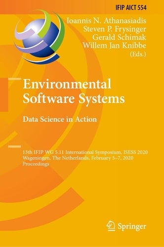 Environmental Software Systems. Data Science in Action 13th IFIP WG 5.11 International Symposium, ISESS 2020, Wageningen, The Netherlands, February 5–7, 2020, Proceedings