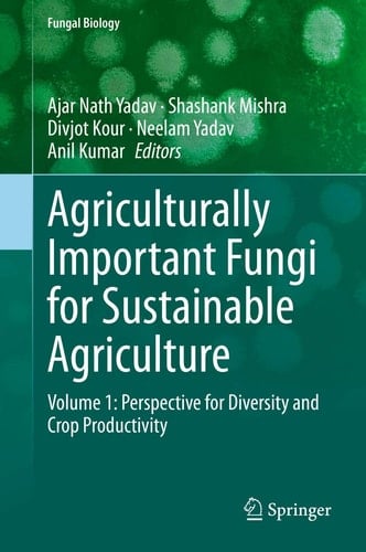 Agriculturally Important Fungi for Sustainable Agriculture Volume 1: Perspective for Diversity and Crop Productivity