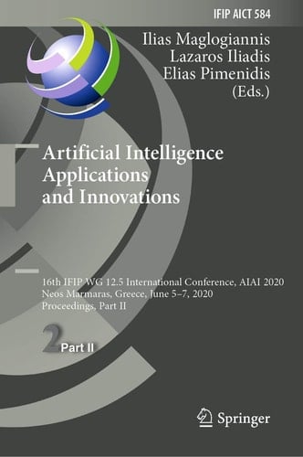Artificial Intelligence Applications and Innovations 16th IFIP WG 12.5 International Conference, AIAI 2020, Neos Marmaras, Greece, June 5–7, 2020, Proceedings, Part II