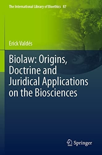 Biolaw: Origins, Doctrine and Juridical Applications on the Biosciences