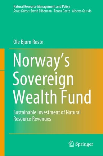 Norway’s Sovereign Wealth Fund Sustainable Investment of Natural Resource Revenues