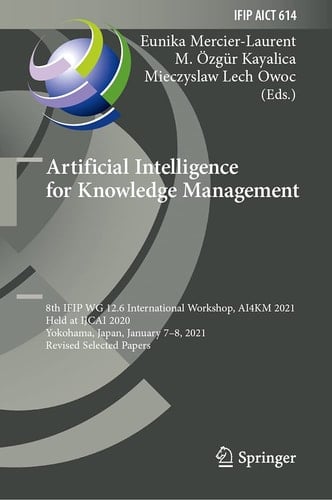 Artificial Intelligence for Knowledge Management 8th IFIP WG 12.6 International Workshop, AI4KM 2021, Held at IJCAI 2020, Yokohama, Japan, January 7–8, 2021, Revised Selected Papers