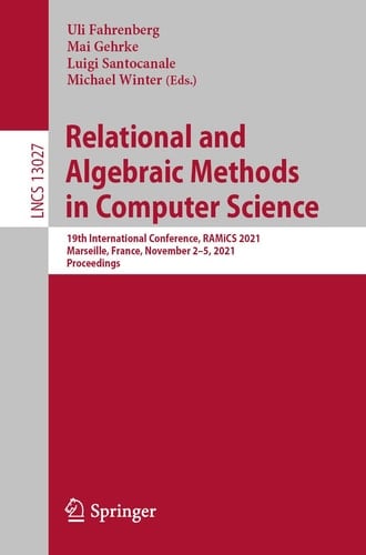 Relational and Algebraic Methods in Computer Science 19th International Conference, RAMiCS 2021, Marseille, France, November 2–5, 2021, Proceedings
