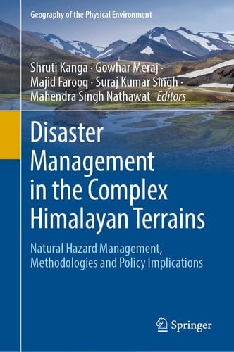 Disaster Management in the Complex Himalayan Terrains Natural Hazard Management, Methodologies and Policy Implications
