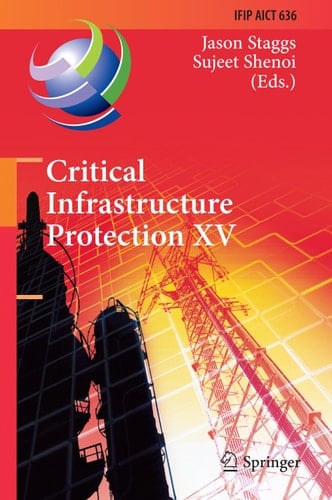 Critical Infrastructure Protection XV 15th IFIP WG 11.10 International Conference, ICCIP 2021, Virtual Event, March 15–16, 2021, Revised Selected Papers