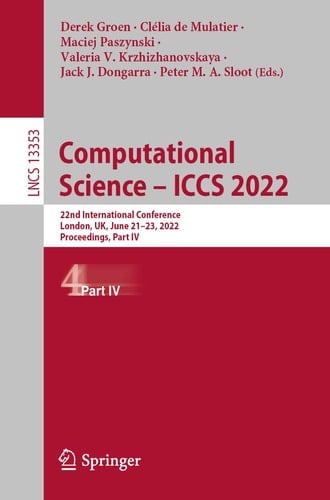 Computational Science – ICCS 2022 22nd International Conference, London, UK, June 21–23, 2022, Proceedings, Part IV