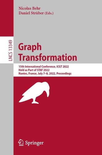 Graph Transformation 15th International Conference, ICGT 2022, Held as Part of STAF 2022, Nantes, France, July 7–8, 2022, Proceedings
