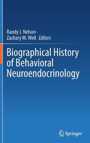 Biographical History of Behavioral Neuroendocrinology