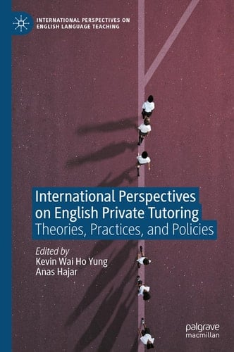 International Perspectives on English Private Tutoring Theories, Practices, and Policies