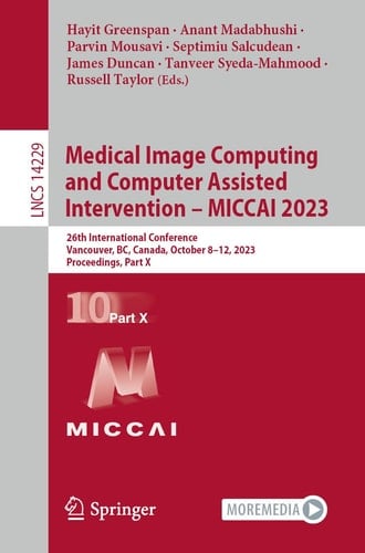 Medical Image Computing and Computer Assisted Intervention – MICCAI 2023 26th International Conference, Vancouver, BC, Canada, October 8–12, 2023, Proceedings, Part X