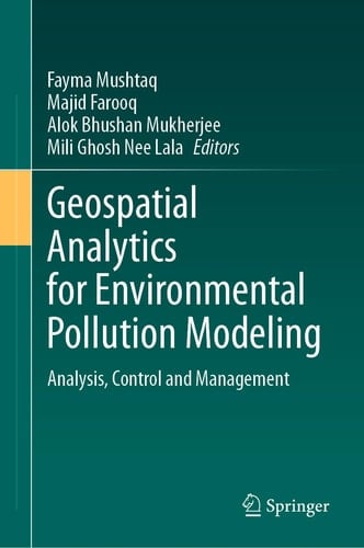 Geospatial Analytics for Environmental Pollution Modeling Analysis, Control and Management